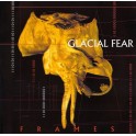 GLACIAL FEAR - Frames - CD