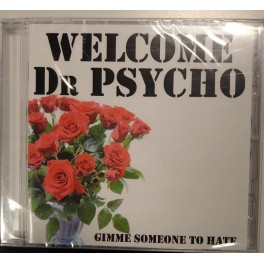WELCOME DR PSYCHO - Gimme Someone To Hate - CD