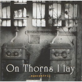 ON THORNS I LAY - Egocentric - CD ON THORNS I LAY - Egocentric - CD