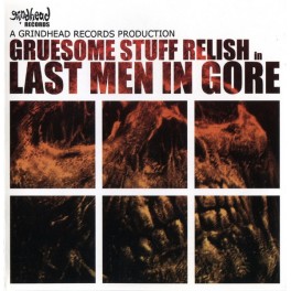 GRUESOME STUFF RELISH - Last Men In Gore - CD GRUESOME STUFF RELISH - Last Men In Gore - CD