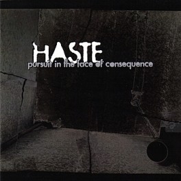 HASTE - Pursuit In The Face Of Consequence - CD HASTE - Pursuit In The Face Of Consequence - CD