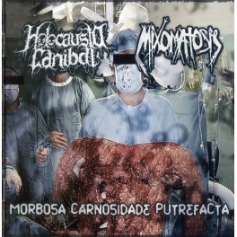 HOLOCAUSTO CANIBAL  / MIXOMATOSIS - Morbosa Carnosidade Putrefacta - Split CD