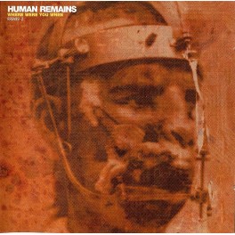 HUMAN REMAINS - Where Were You When - 2-CD