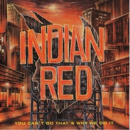 INDIAN RED - You Can't Do That's - CD