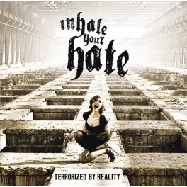INHALE YOUR HATE - Terrorized By Reality - CD
