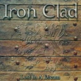 IRON CLAD - Lost In A Dream - CD
