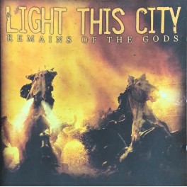 LIGHT THIS CITY - Remains Of The Gods - CD
