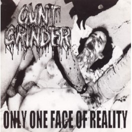 CUNTGRINDER - Only One Face Of Reality - CD