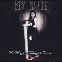 MY RUIN - The Shape Of Things To Come... - CD Ep Enhanced