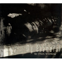 MY SHAMEFUL - The Return To Nothing - CD Digi