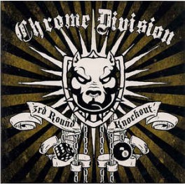CHROME DIVISION - 3rd Round Knockout - CD