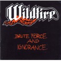 WILDFIRE - Brute Force And Ignorance - CD