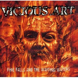 VICIOUS ART - Fire Falls And The Waiting Waters - CD