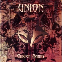 UNION - Christ Agony - CD Enhanced