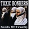 TOXIC BONKERS - Seeds Of Cruelty - CD