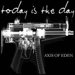 TODAY IS THE DAY - Axis Of Eden - CD