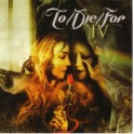 TO/DIE/FOR - IV - CD 