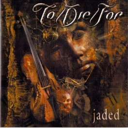 TO/DIE/FOR - Jaded - CD 