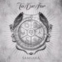 TO/DIE/FOR - Samsara - CD 
