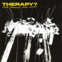 THERAPY? - Never Apologise Never Explain - CD Enhanced