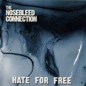 THE NOSEBLEED CONNECTION - Hate For Free - CD