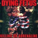DYING FETUS - Killing On Adrenaline - CD 