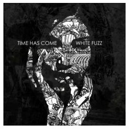 TIME HAS COME - White Fuzz - CD