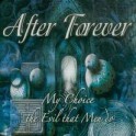 AFTER FOREVER - My Choice The evil that Men Do - Mini CD