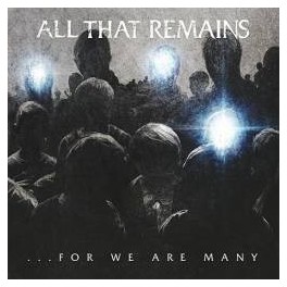 ALL THAT REMAINS - ... For We Are Many - CD