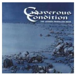 CADAVEROUS CONDITION - The lesser travelled seas - CD