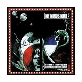 MY MINDS MINE - Scene of the complete annihilation of ... - CD 