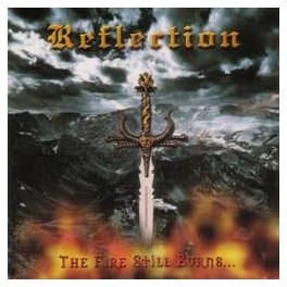 REFLECTION - The Fire Still Burns... - CD 