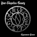YOUR SHAPELESS BEAUTY - Sycamore Grove - Digi CD