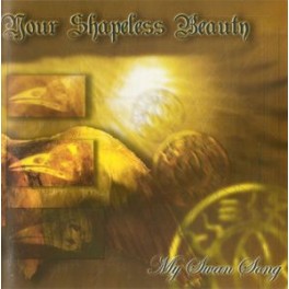 YOUR SHAPELESS BEAUTY - My Swan Song - CD