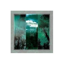 IF THESE TREES COULD TALK - Above the earth, below the sky - CD Digi